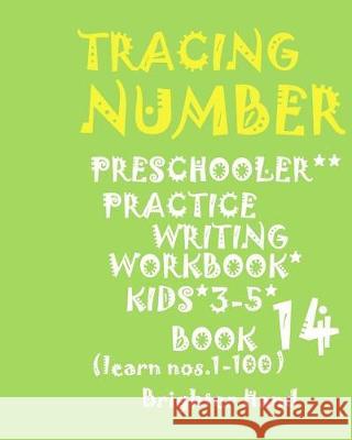 Tracing Number: *PRESCHOOLERS PRACTICE*WRITING WORKBOOK, KIDS*Ages 3-5*: TRACING NUMBER: *PRESCHOOLERS PRACTICE*WRITING WORKBOOK*For*K Hand, Brighter 9781975909406 Createspace Independent Publishing Platform - książka