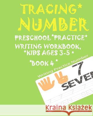 Tracing Number: Preschoolers*Practice Writing*Workbook, KIDS AGES 3-5*: TRACING NUMBER: Preschoolers*Practice Writing*Workbook, KIDS A Hand, Brighter 9781975851385 Createspace Independent Publishing Platform - książka