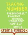 ***tracing: NUMBER*Preschoolers*Practice Writing Workbook, KIDS*AGES 3-5***: ***TRACING: NUMBER*Preschoolers*Practice Writing Work Hand, Brighter 9781975879570 Createspace Independent Publishing Platform