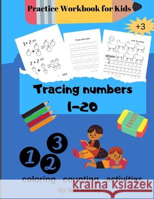 Tracing numbers 1-20, Practice Workbook for Kids: Fun Number Tracing Practice. Learn numbers 1 to 20 Handwriting Practice for Kids Ages 3-5 and Presch N. B. Ashley 9781803864518 Self Publishing Heroes - książka