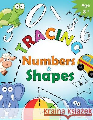 Tracing Numbers & Shapes for Preschool: Kindergarten Tracing Workbook Letter Tracing Workbook Designer 9781548644697 Createspace Independent Publishing Platform - książka