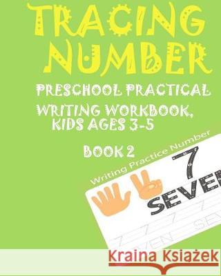 *TRACING NUMBERS*Preschoolers Practice Writing Numbers Workbook, Kids AGES 3-5* Hand, Brighter 9781975824129 Createspace Independent Publishing Platform - książka