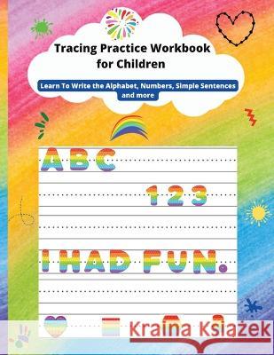 Tracing Practice Workbook for Children: Learn To Write the Alphabet, line tracing, Numbers, Simple Sentences, shapes and more Felicia Patterson 9781958189092 Drop from Eden - książka