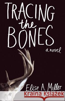 Tracing the Bones Elise Miller 9781940716480 Sparkpress - książka