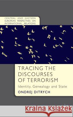 Tracing the Discourses of Terrorism: Identity, Genealogy and State Ditrych, O. 9781137394958 Palgrave MacMillan - książka