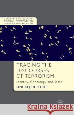 Tracing the Discourses of Terrorism: Identity, Genealogy and State Ditrych, O. 9781349484072 Palgrave Macmillan - książka
