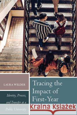 Tracing the Impact of First-Year Writing: Identity, Process, and Transfer at a Public University Laura Wilder 9781646426560 Utah State University Press - książka