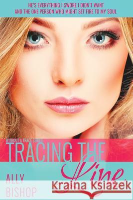 Tracing the Line: a contemporary sexy romance novel Bishop, Ally 9781517303310 Createspace - książka