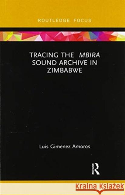Tracing the Mbira Sound Archive in Zimbabwe Luis Gimene 9780367606930 Routledge - książka