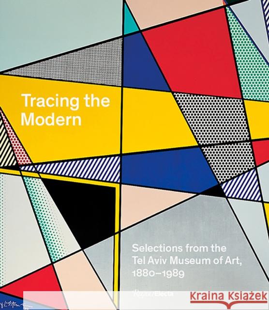 Tracing the Modern: Selections from the Tel Aviv Museum of Art, 1880–1989  9780847843220 Rizzoli Electa - książka