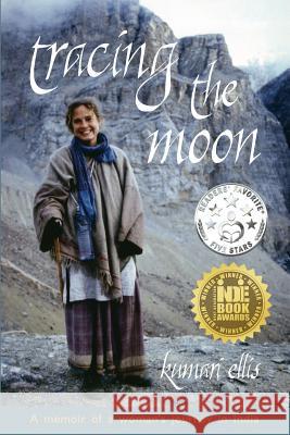 Tracing the Moon: A memoir of a woman's journey in India Ellis, Kumari 9780995351400 Judith Wheeler - książka