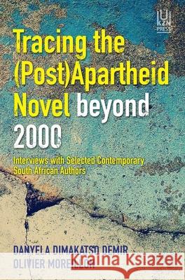 Tracing The (Post)Apartheid Novel Beyond 2000 O. Moreillon 9781869144609 University of KwaZulu-Natal Press - książka