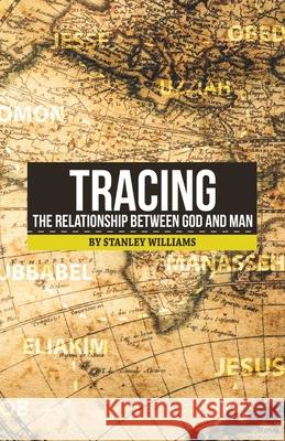Tracing the Relationship Between God and Man Stanley Williams 9781698701295 Trafford Publishing - książka