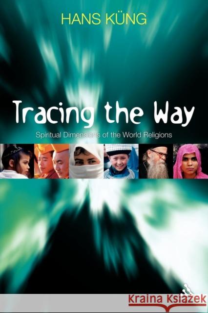 Tracing the Way: Spiritual Dimensions of the World Religions Küng, Hans 9780826494238 Continuum International Publishing Group - książka