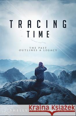Tracing Time: The Past Outlines a Legacy Shelly Snow Pordea Denise Kruse 9781943526529 Author Academy Elite - książka