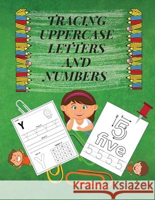 Tracing Uppercase Letters and Numbers: Learn the Alphabet and Numbers LARGE UPPERCASE LETTERS Fun but Essential Practice WorkBook for Homeschool/Presc Miriam, Margareta 9786060555926 Inkpres - książka