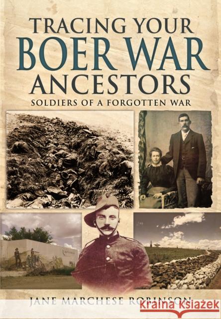 Tracing Your Boer War Ancestors: Soldiers of a Forgotten War Jane Marchese Robinson 9781473822429 Pen & Sword Books - książka