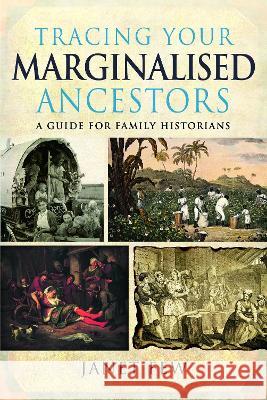 Tracing Your Marginalised Ancestors: A Guide for Family Historians Janet Few 9781399061858 Pen and Sword Family History - książka