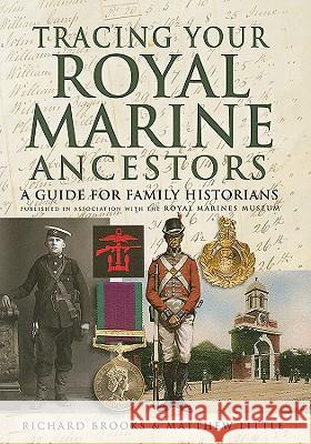 Tracing Your Royal Marine Ancestors Richard Brooks 9781844158690  - książka