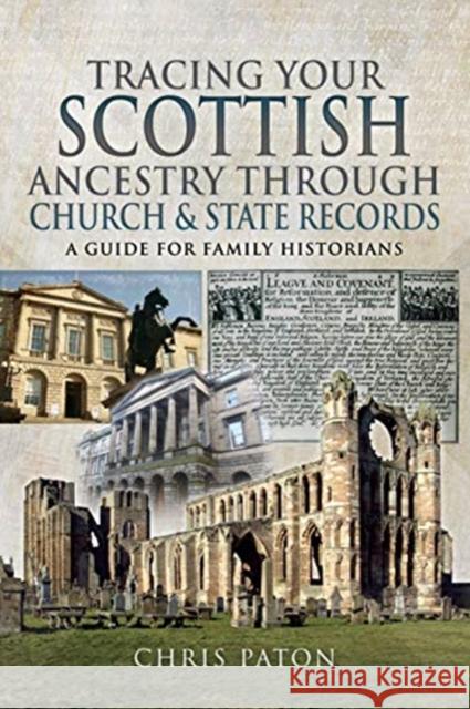 Tracing Your Scottish Ancestry through Church and States Records: A Guide for Family Historians Chris Paton 9781526768421 Pen & Sword Books Ltd - książka