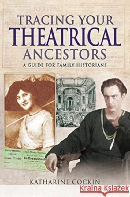 Tracing Your Theatrical Ancestors: A Guide for Family Historians Katharine M. Cockin 9781526732057 Pen and Sword Family History - książka