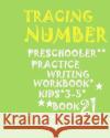 Tracing*numbers: PRESCHOOLERS*Practice WRITING*WORKBOOK, KIDS*AGES 3-5*: *TRACING*NUMBERS: PRESCHOOLERS*Practice WRITING*WORKBOOK, KIDS Hand, Brighter 9781975964412 Createspace Independent Publishing Platform