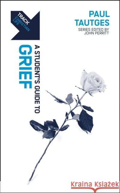 Track: Grief: A Student’s Guide to Grief Paul Tautges 9781527111776 Christian Focus Publications - książka