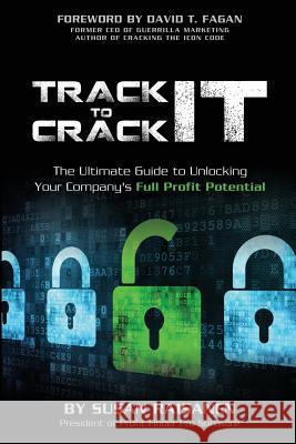 Track It To Crack It: The Ultimate Guide to Unlocking Your Company's Full Profit Potential Raisanen, Susan 9780982915325 On the Inside Press - książka