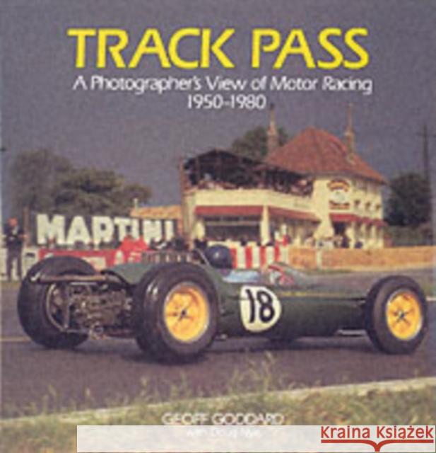 Track Pass: A Photograher's View of Motor Racing: 1950 - 1980 Goddard/Nye 9781852234829 THE CROWOOD PRESS LTD - książka