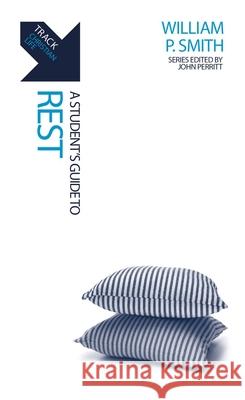 Track: Rest: A Student’s Guide to Rest William P. Smith 9781527108448 Christian Focus Publications Ltd - książka