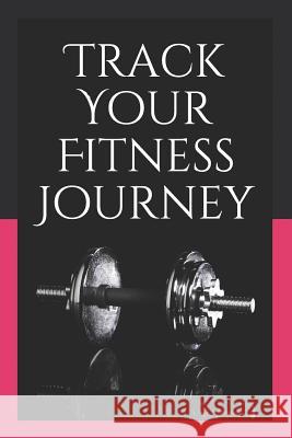 Track Your Fitness Journey Fit Life 9781094621425 Independently Published - książka