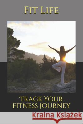 Track Your Fitness Journey Fit Life 9781094621579 Independently Published - książka