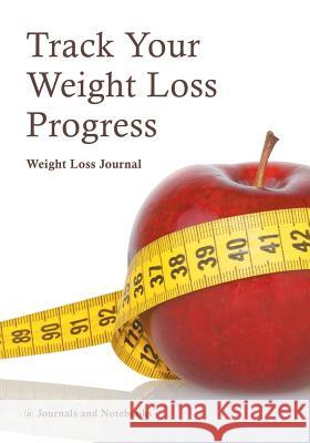 Track Your Weight Loss Progress Weight Loss Journal @ Journals and Notebooks 9781683265177 Speedy Publishing LLC - książka