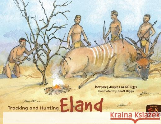 Tracking and Hunting Eland Margaret James Geoff Higgs 9781922591760 Library for All - książka