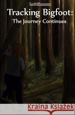 Tracking Bigfoot: The Journey Continues Lori Simmons 9781505223163 Createspace - książka