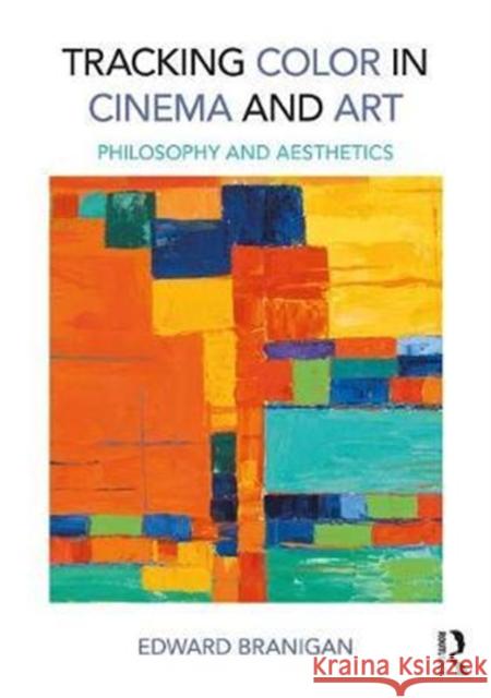 Tracking Color in Cinema and Art: Philosophy and Aesthetics Edward Branigan 9781138230668 Routledge - książka
