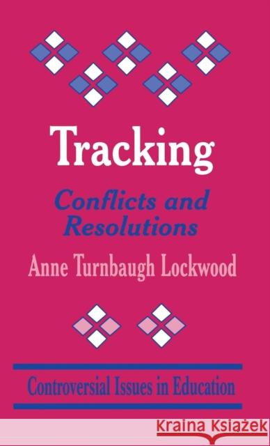 Tracking: Conflicts and Resolutions Lockwood, Anne Turnbaugh 9780803964808 Corwin Press Inc - książka