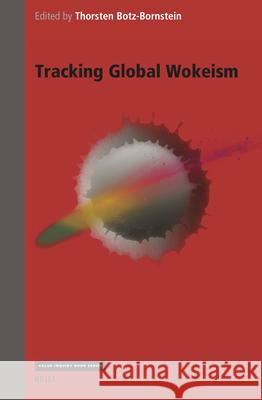 Tracking Global Wokeism Thorsten Botz-Bornstein 9789004727793 Brill - książka