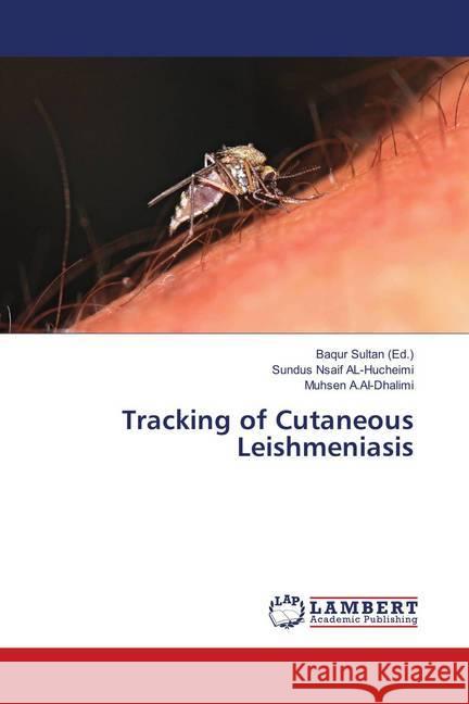 Tracking of Cutaneous Leishmeniasis Nsaif AL-Hucheimi, Sundus; A.AI-Dhalimi, Muhsen 9783659825514 LAP Lambert Academic Publishing - książka