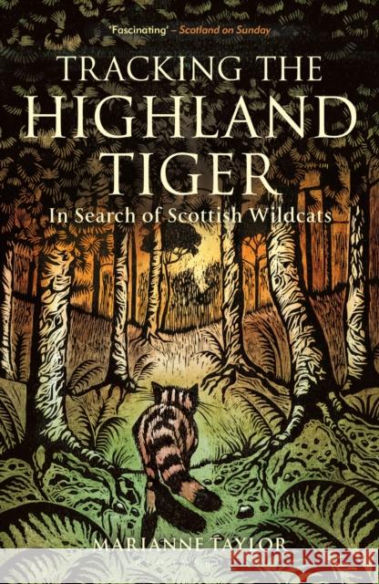 Tracking The Highland Tiger: In Search of Scottish Wildcats Marianne Taylor 9781472954374 Bloomsbury Wildlife - książka