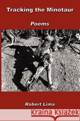 Tracking the Minotaur: Poems Lima, Robert 9781403353627 Authorhouse - książka