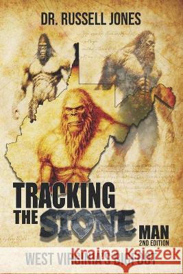 Tracking the Stone Man: West Virginia\'s Bigfoot Russell Jones 9781954528604 Beyond the Fray Publishing - książka