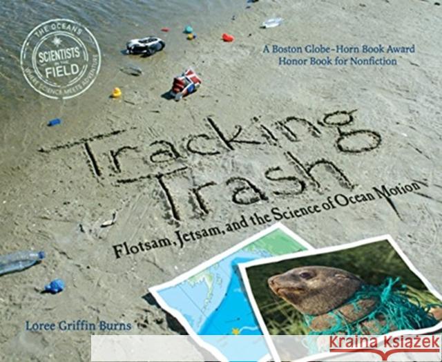 Tracking Trash: Flotsam, Jetsam, and the Science of Ocean Motion Loree Griffi 9780547328607 HarperCollins - książka