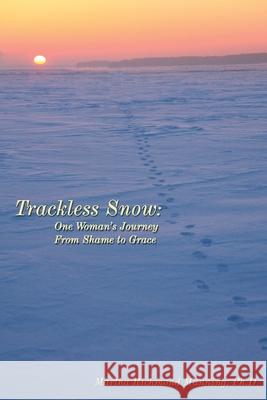 Trackless Snow: One Woman's Journey from Shame to Grace Martha Manning 9781602646919 Virtualbookworm.com Publishing - książka