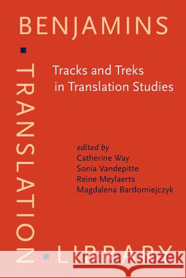 Tracks and Treks in Translation Studies: Selected Papers from the EST Congress, Leuven 2010 Catherine Way Sonia Vandepitte Reine Meylaerts 9789027224590 John Benjamins Publishing Co - książka