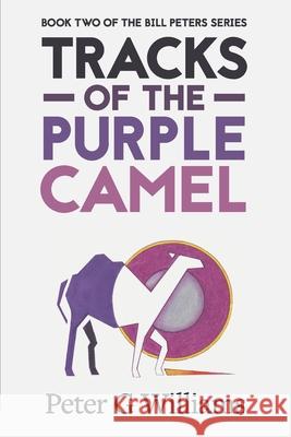 Tracks of the Purple Camel: Book Two in the Bill Peters Series Christine Nagel Peter G. Williams 9780987148513 Magnum Press - książka