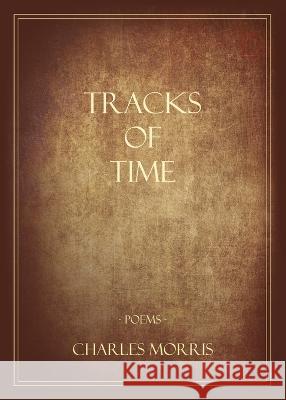 Tracks Of Time Charles Morris 9781792382673 Rich Mountain Bound - książka