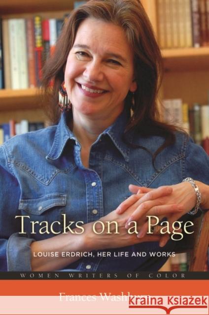 Tracks on a Page: Louise Erdrich, Her Life and Works Franci A. Washburn 9780313392573 Praeger - książka