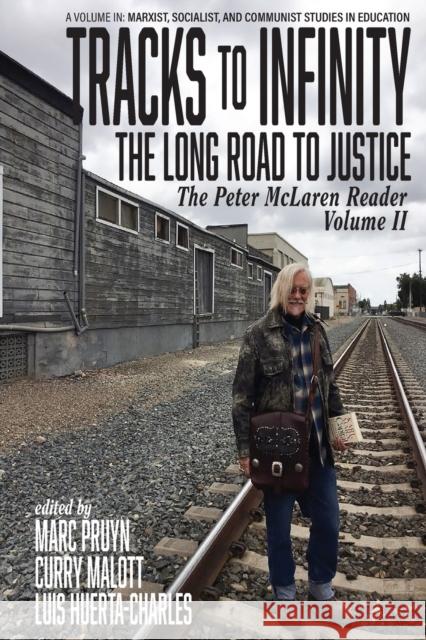 Tracks to Infinity, The Long Road to Justice: The Peter McLaren Reader, Volume II Pruyn, Marc 9781641136624 Information Age Publishing - książka