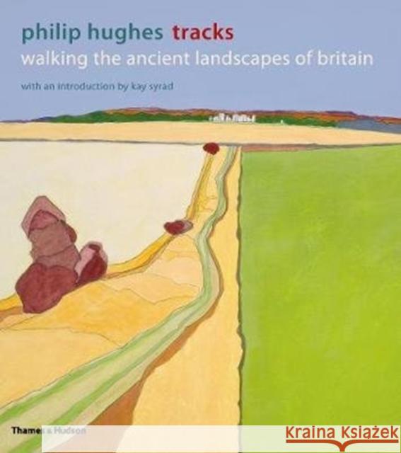 Tracks: Walking the Ancient Landscapes of Britain Philip Hughes Kay Syrad  9780500295366 Thames & Hudson Ltd - książka